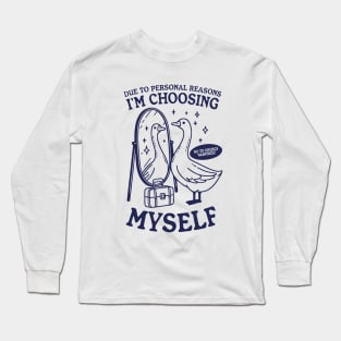 I'm Choosing Myself Trendy Vintage Retro Inspirational Self Love Goose Long Sleeve T-Shirt